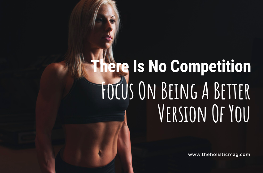There isn o competition. Focus on being a better version of you.